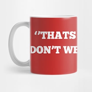 THATS MY NAME DON'T WEAR IT OUT PEE WEE HERMAN Mug